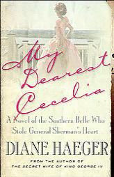 My Dearest Cecelia of the Southern Belle Who Stole General Sherman's Heart by Diane Haeger Paperback Book