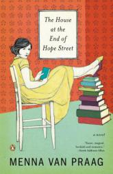 The House at the End of Hope Street: A Novel by Menna Van Praag Paperback Book