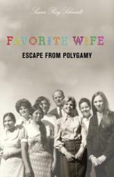 Favorite Wife: Escape from Polygamy by Susan Ray Schmidt Paperback Book