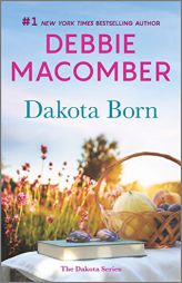 Dakota Born: A Novel (The Dakota Series, 1) by Debbie Macomber Paperback Book