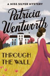 Through the Wall (The Miss Silver Mysteries) by Patricia Wentworth Paperback Book