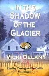 In the Shadow of the Glacier by Vicki Delany Paperback Book