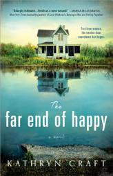 The Far End of Happy by Kathryn Craft Paperback Book