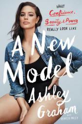 A New Model: What Confidence, Beauty, and Power Really Look Like by Ashley Graham Paperback Book