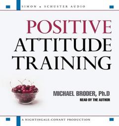 Positive Attitude Training: Self-Mastery Made Easy by Michael Broder Paperback Book