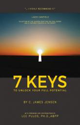 7 KEYS To Unlock Your Full Potential by C. James Jensen Paperback Book