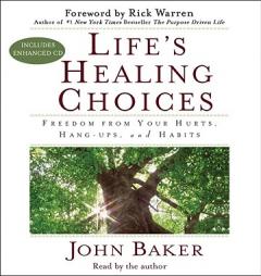 Life's Healing Choices: Freedom from Your Hurts, Hang-ups, and Habits by John Baker Paperback Book