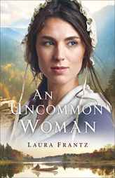 An Uncommon Woman by Laura Frantz Paperback Book