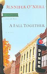 A Fall Together (Circle of Friends, Just Off Main) by Jennifer O'Neill Paperback Book