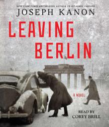 Leaving Berlin: A Novel by Joseph Kanon Paperback Book