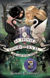 The School for Good and Evil #3: The Last Ever After by Soman Chainani Paperback Book