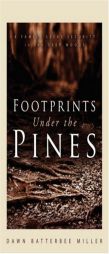 Footprints Under The Pines by Dawn Batterbee Miller Paperback Book