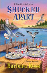 Shucked Apart (A Maine Clambake Mystery) by Barbara Ross Paperback Book