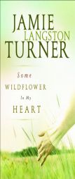 Some Wildflower in my Heart, repack by Jamie Langston Turner Paperback Book