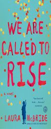 We Are Called to Rise: A Novel by Laura McBride Paperback Book