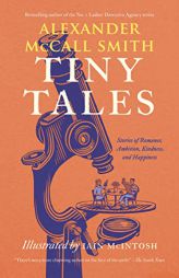 Tiny Tales: Stories of Romance, Ambition, Kindness, and Happiness by Alexander McCall Smith Paperback Book