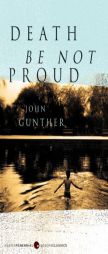 Death Be Not Proud by John J. Gunther Paperback Book