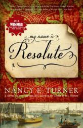 My Name Is Resolute by Nancy E. Turner Paperback Book