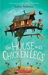 The House With Chicken Legs by Sophie Anderson Paperback Book