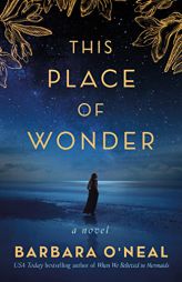 This Place of Wonder: A Novel by Barbara O'Neal Paperback Book