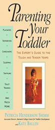 Parenting Your Toddler: The Expert's Guide To The Tough And Tender Years by Patricia Henderson Shimm Paperback Book