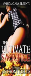 The Ultimate Sacrifice by Anthony Fields Paperback Book