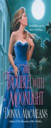 The Trouble with Moonlight by Donna Macmeans Paperback Book