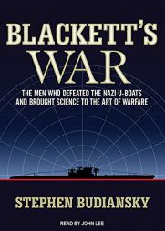 Blackett's War: The Men Who Defeated the Nazi U-boats and Brought Science to the Art of Warfare by Stephen Budiansky Paperback Book