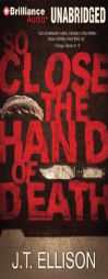 So Close the Hand of Death (Taylor Jackson Series) by J. T. Ellison Paperback Book