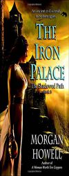 The Iron Palace: The Shadowed Path: Book 3 by Morgan Howell Paperback Book