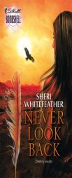 Never Look Back by Sheri Whitefeather Paperback Book