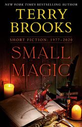 Small Magic: Short Fiction, 1977-2020 by Terry Brooks Paperback Book